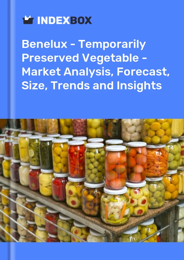 Report Benelux - Temporarily Preserved Vegetable - Market Analysis, Forecast, Size, Trends and Insights for 499$