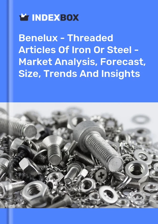 Report Benelux - Threaded Articles of Iron or Steel - Market Analysis, Forecast, Size, Trends and Insights for 499$