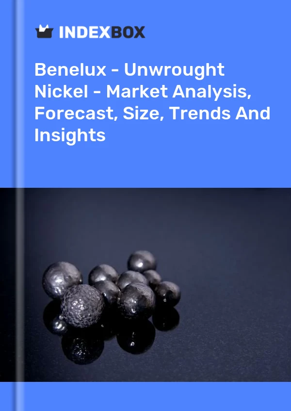 Report Benelux - Unwrought Nickel - Market Analysis, Forecast, Size, Trends and Insights for 499$