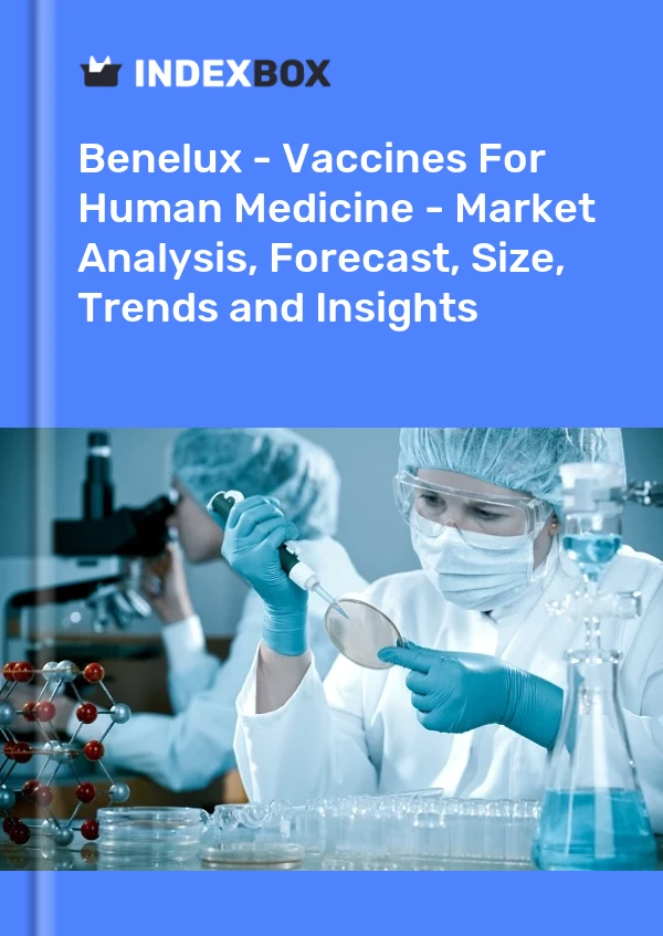 Report Benelux - Vaccines for Human Medicine - Market Analysis, Forecast, Size, Trends and Insights for 499$