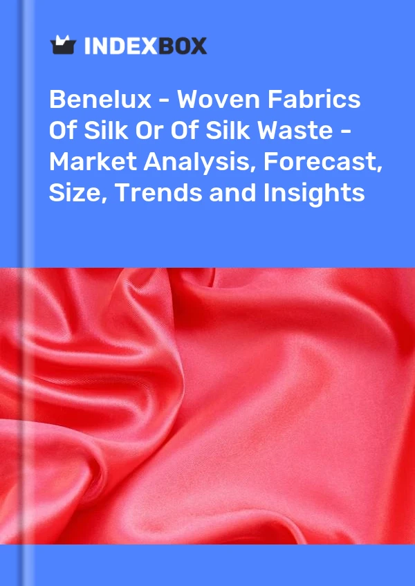 Report Benelux - Woven Fabrics of Silk or of Silk Waste - Market Analysis, Forecast, Size, Trends and Insights for 499$