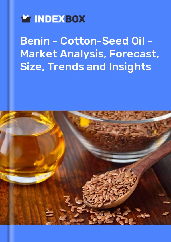 Report Benin - Cotton-Seed Oil - Market Analysis, Forecast, Size, Trends and Insights for 499$