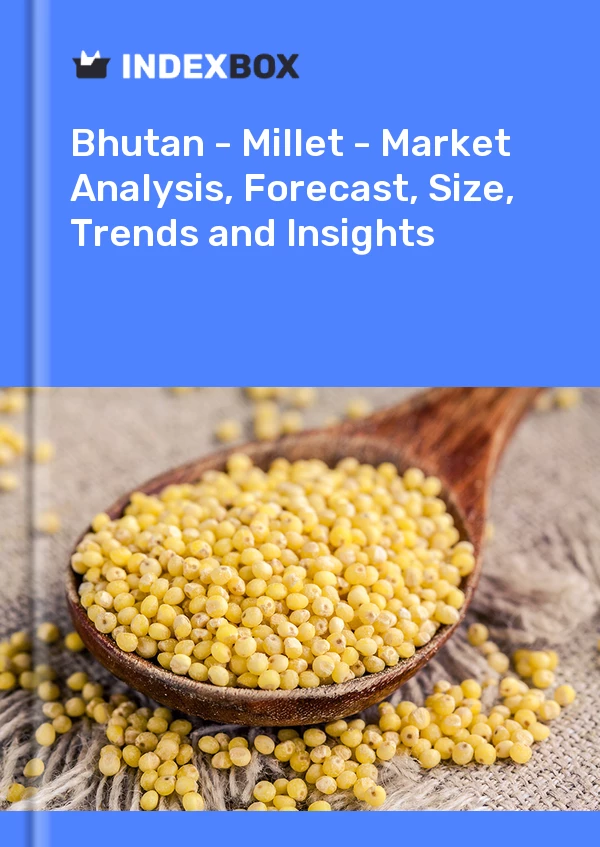 Report Bhutan - Millet - Market Analysis, Forecast, Size, Trends and Insights for 499$