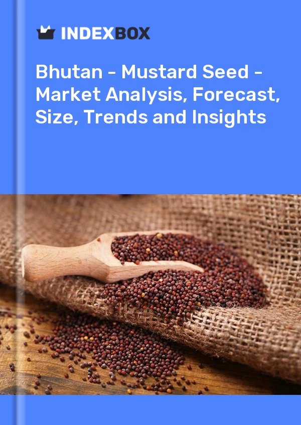 Report Bhutan - Mustard Seed - Market Analysis, Forecast, Size, Trends and Insights for 499$