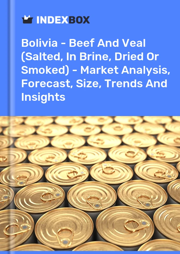 Report Bolivia - Beef and Veal (Salted, in Brine, Dried or Smoked) - Market Analysis, Forecast, Size, Trends and Insights for 499$