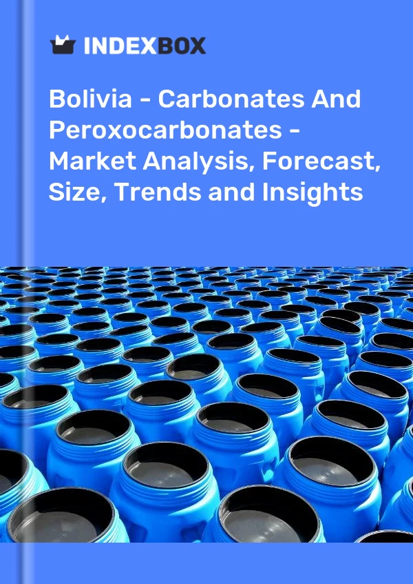 Bolivia - Carbonates And Peroxocarbonates - Market Analysis, Forecast, Size, Trends and Insights