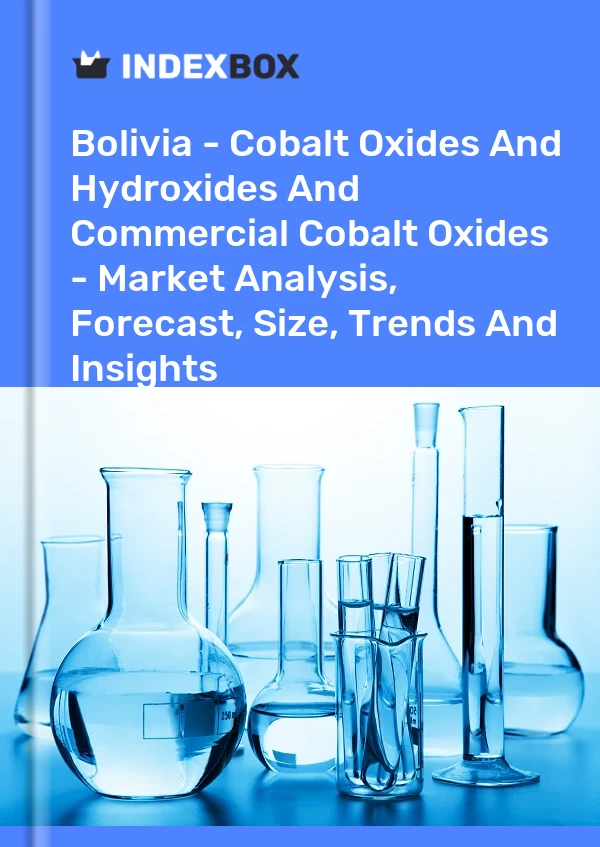 Report Bolivia - Cobalt Oxides and Hydroxides and Commercial Cobalt Oxides - Market Analysis, Forecast, Size, Trends and Insights for 499$