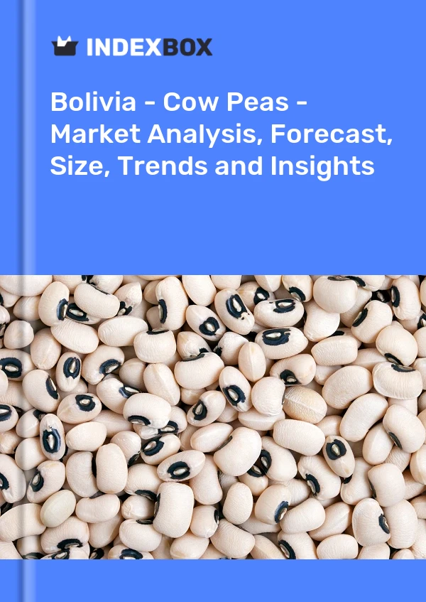Report Bolivia - Cow Peas - Market Analysis, Forecast, Size, Trends and Insights for 499$
