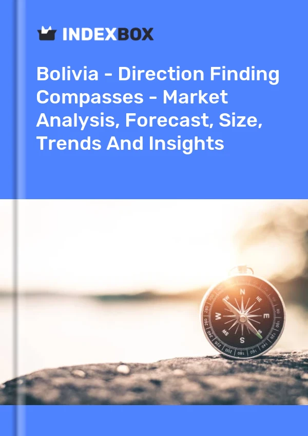 Report Bolivia - Direction Finding Compasses - Market Analysis, Forecast, Size, Trends and Insights for 499$