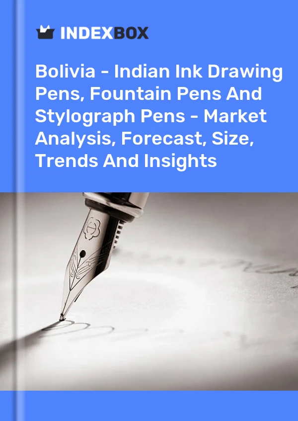 Bolivia - Indian Ink Drawing Pens, Fountain Pens And Stylograph Pens - Market Analysis, Forecast, Size, Trends And Insights