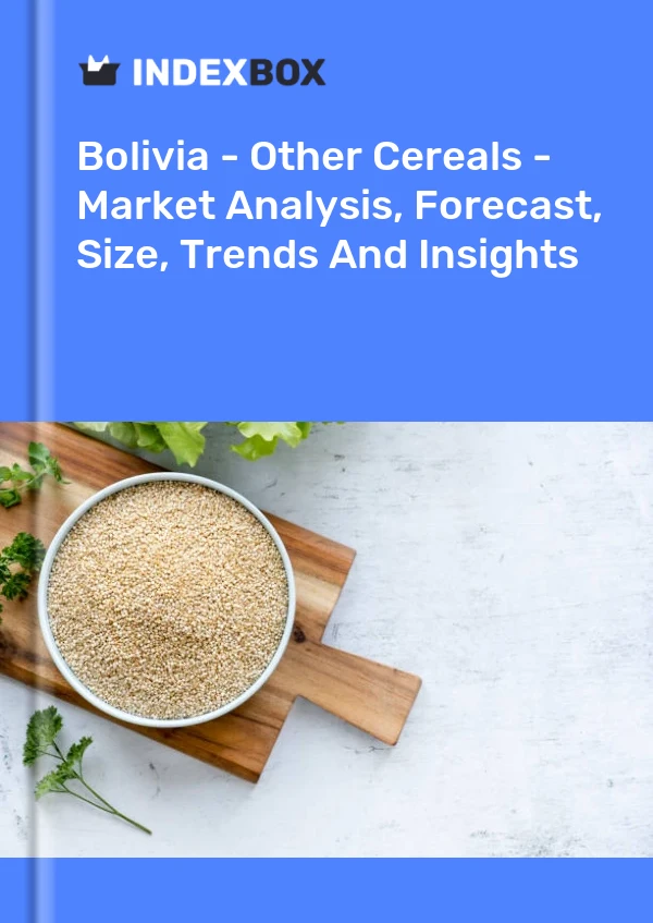 Report Bolivia - Other Cereals - Market Analysis, Forecast, Size, Trends and Insights for 499$