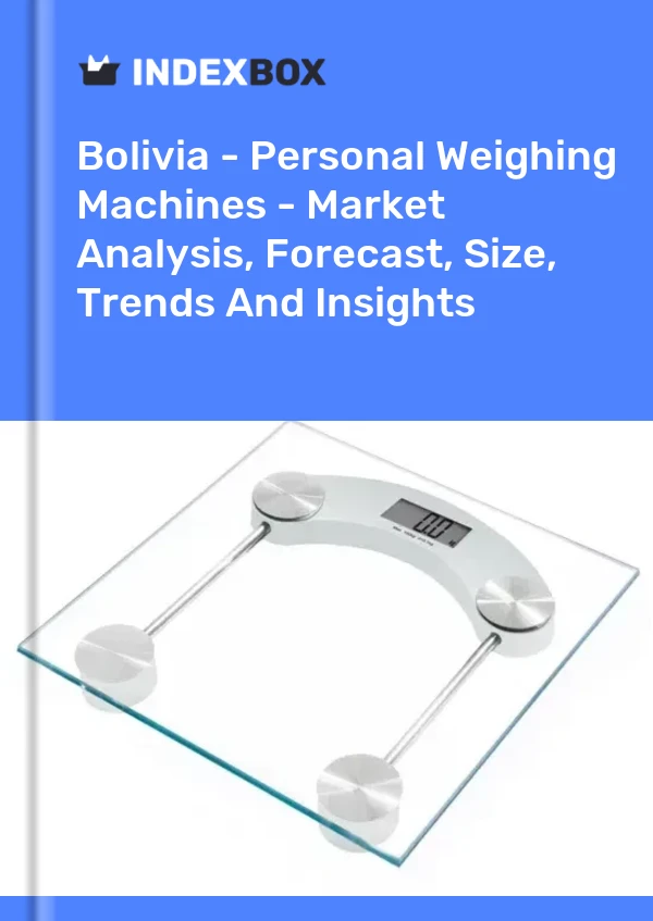 Report Bolivia - Personal Weighing Machines - Market Analysis, Forecast, Size, Trends and Insights for 499$