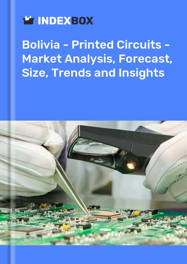 Report Bolivia - Printed Circuits - Market Analysis, Forecast, Size, Trends and Insights for 499$