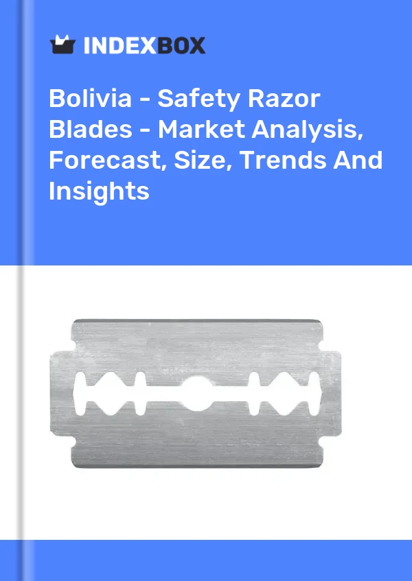 Report Bolivia - Safety Razor Blades - Market Analysis, Forecast, Size, Trends and Insights for 499$