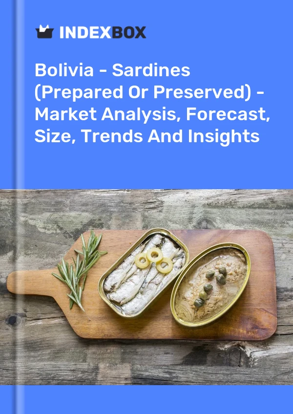 Bolivia - Sardines (Prepared Or Preserved) - Market Analysis, Forecast, Size, Trends And Insights