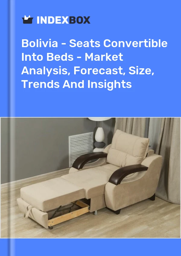 Bolivia - Seats Convertible Into Beds - Market Analysis, Forecast, Size, Trends And Insights