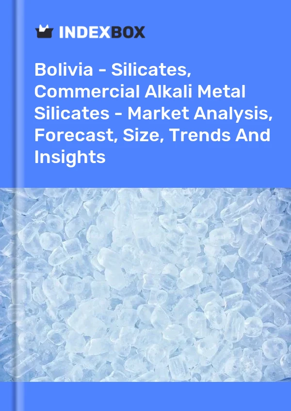 Report Bolivia - Silicates, Commercial Alkali Metal Silicates - Market Analysis, Forecast, Size, Trends and Insights for 499$