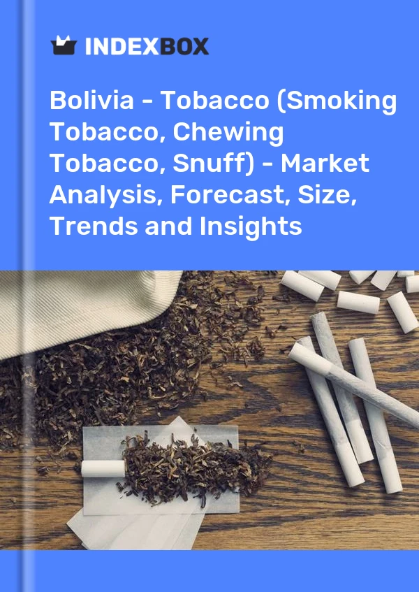Report Bolivia - Tobacco (Smoking Tobacco, Chewing Tobacco, Snuff) - Market Analysis, Forecast, Size, Trends and Insights for 499$
