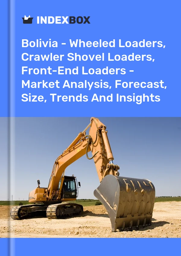 Report Bolivia - Wheeled Loaders, Crawler Shovel Loaders, Front-End Loaders - Market Analysis, Forecast, Size, Trends and Insights for 499$