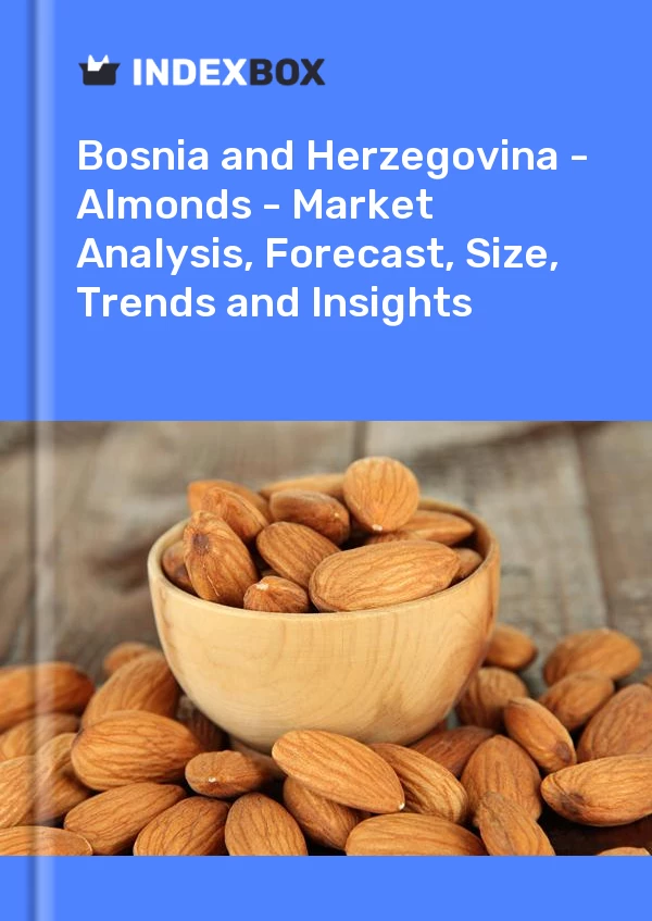 Report Bosnia and Herzegovina - Almonds - Market Analysis, Forecast, Size, Trends and Insights for 499$