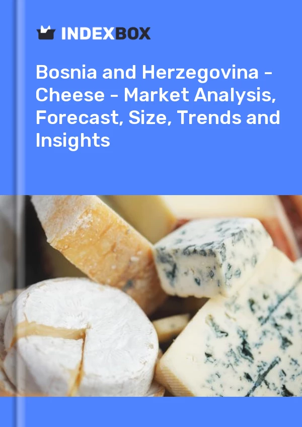 Report Bosnia and Herzegovina - Cheese - Market Analysis, Forecast, Size, Trends and Insights for 499$