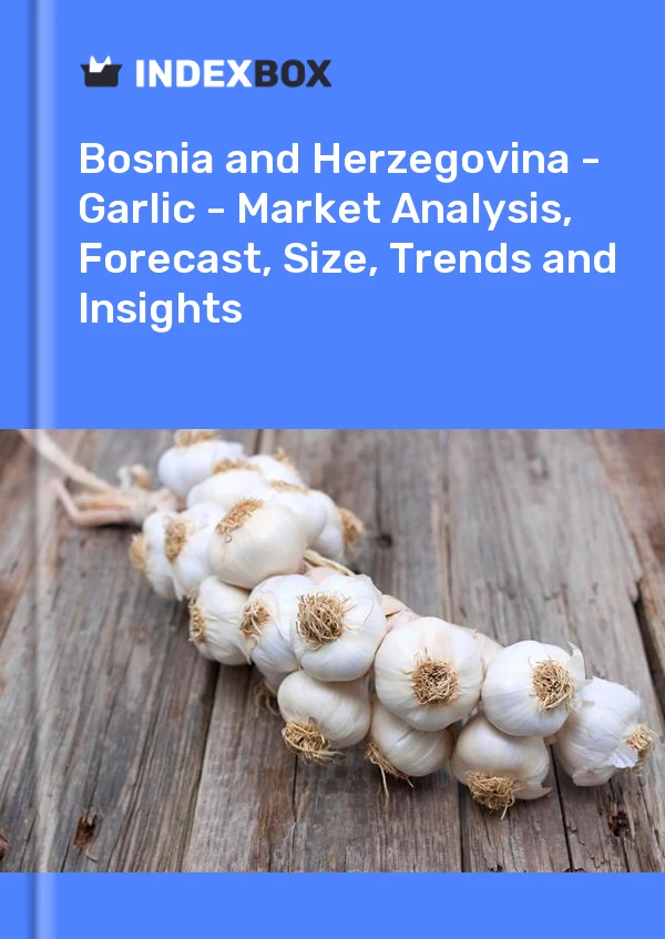 Report Bosnia and Herzegovina - Garlic - Market Analysis, Forecast, Size, Trends and Insights for 499$