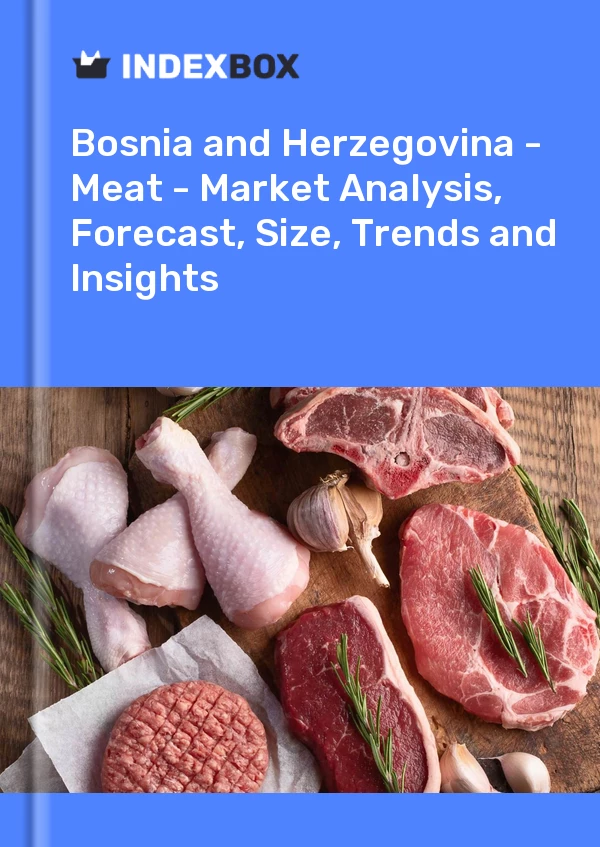 Report Bosnia and Herzegovina - Meat - Market Analysis, Forecast, Size, Trends and Insights for 499$