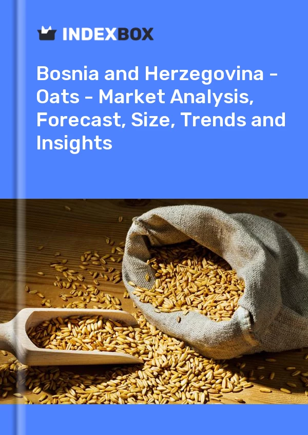 Report Bosnia and Herzegovina - Oats - Market Analysis, Forecast, Size, Trends and Insights for 499$