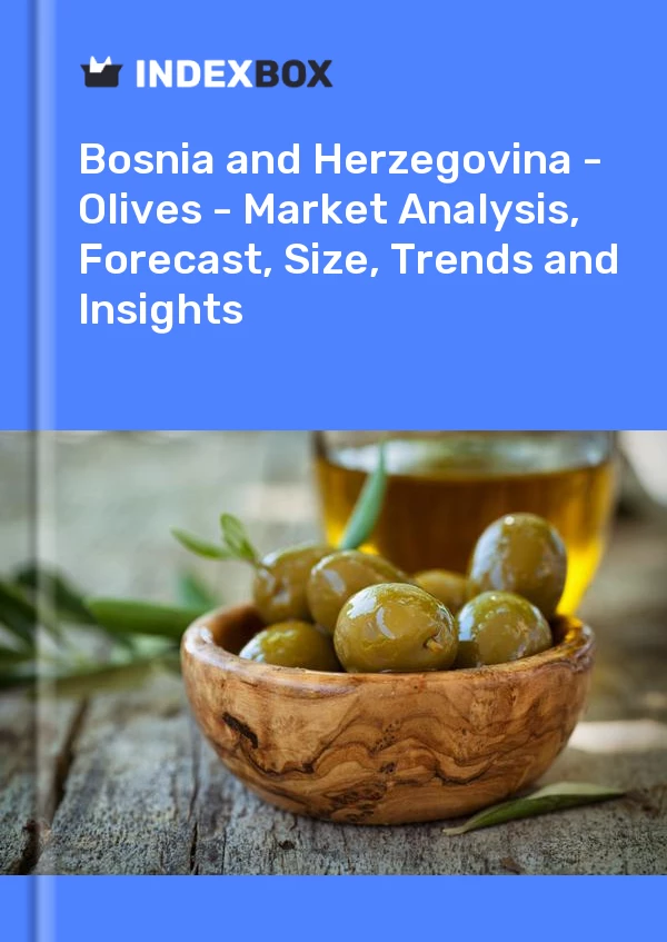 Report Bosnia and Herzegovina - Olives - Market Analysis, Forecast, Size, Trends and Insights for 499$