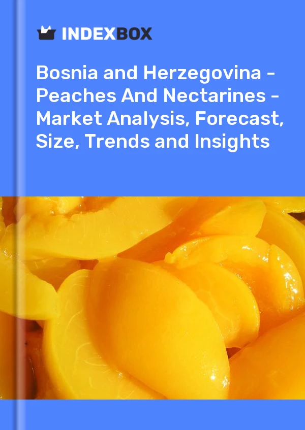 Report Bosnia and Herzegovina - Peaches and Nectarines - Market Analysis, Forecast, Size, Trends and Insights for 499$