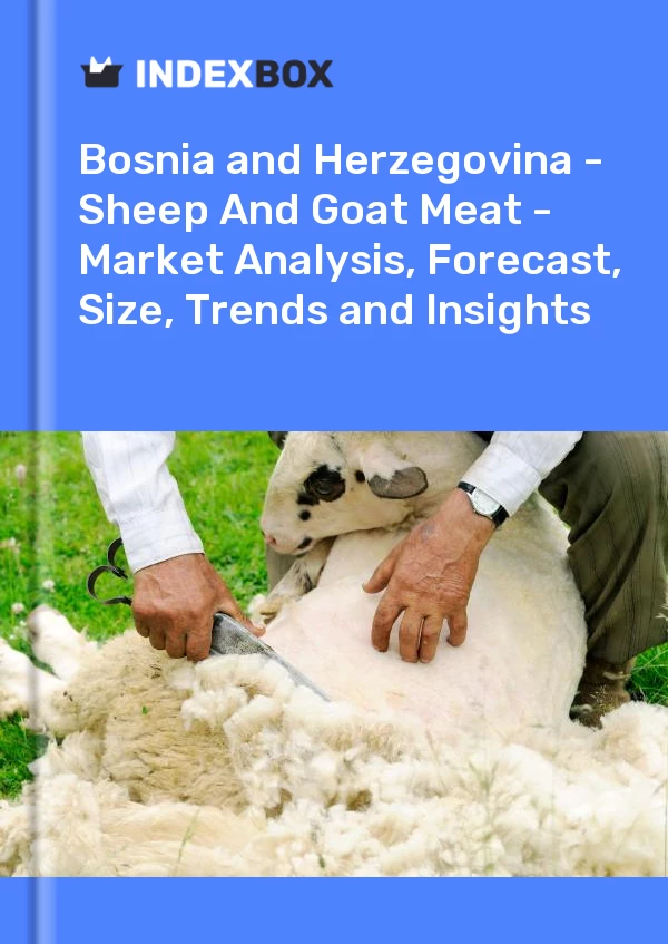 Report Bosnia and Herzegovina - Sheep and Goat Meat - Market Analysis, Forecast, Size, Trends and Insights for 499$