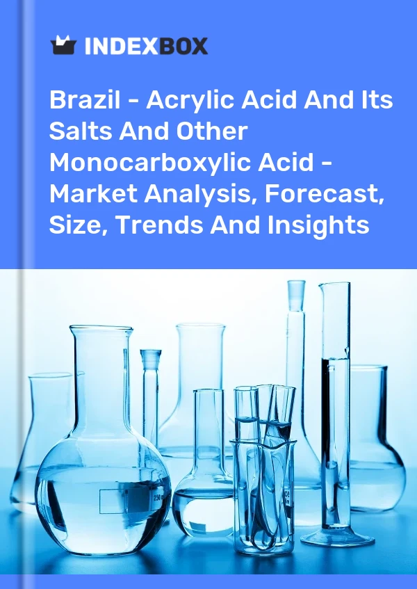 Brazil - Acrylic Acid And Its Salts And Other Monocarboxylic Acid - Market Analysis, Forecast, Size, Trends And Insights