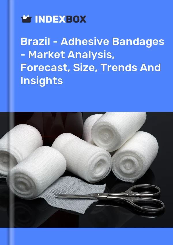 Brazil - Adhesive Bandages - Market Analysis, Forecast, Size, Trends And Insights