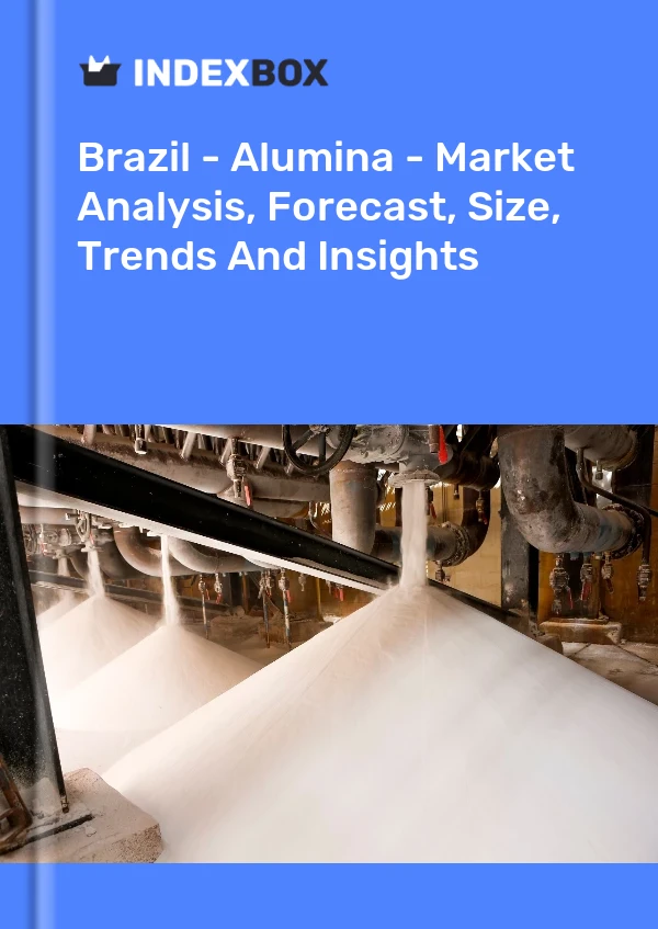 Brazil - Alumina - Market Analysis, Forecast, Size, Trends And Insights