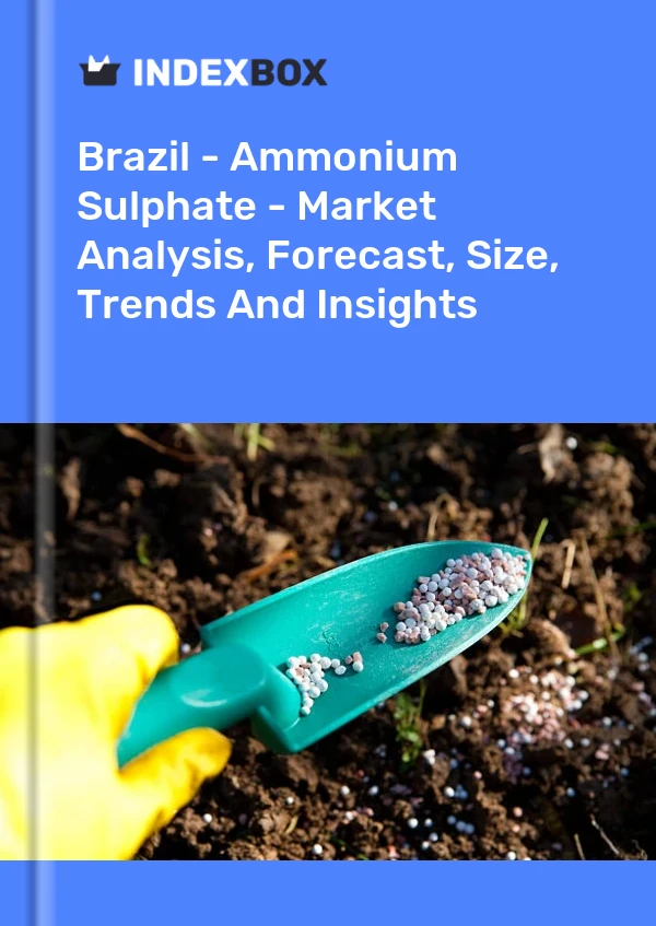 Brazil - Ammonium Sulphate - Market Analysis, Forecast, Size, Trends And Insights
