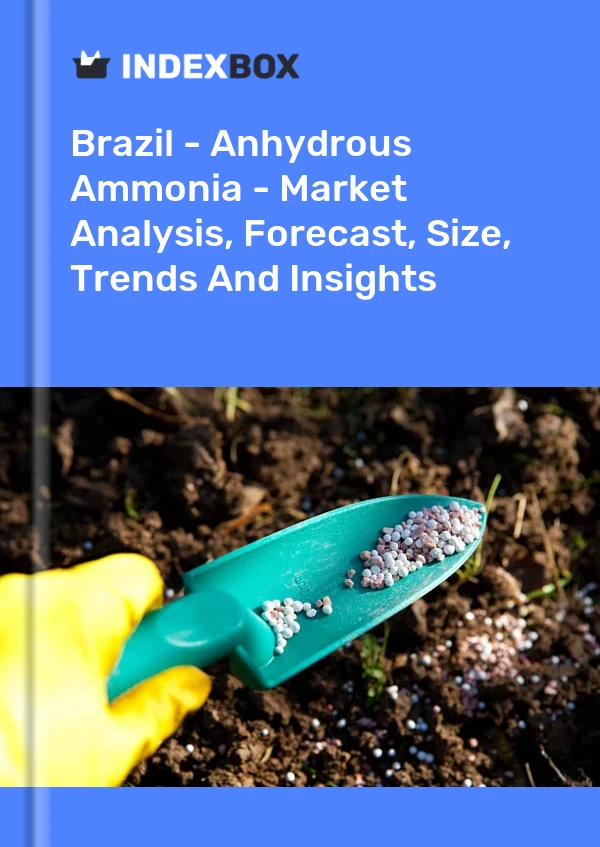 Report Brazil - Anhydrous Ammonia - Market Analysis, Forecast, Size, Trends and Insights for 499$