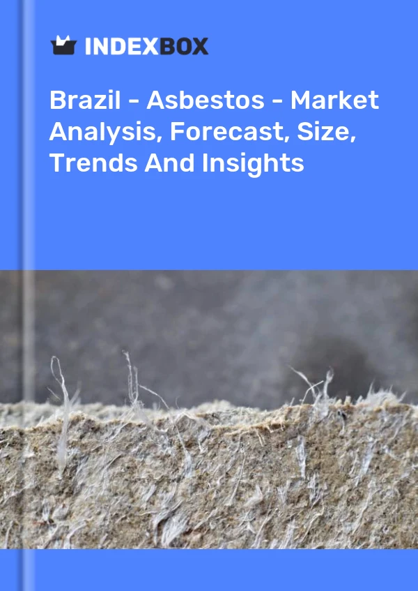 Report Brazil - Asbestos - Market Analysis, Forecast, Size, Trends and Insights for 499$