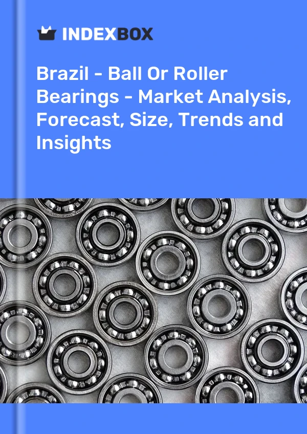 Report Brazil - Ball or Roller Bearings - Market Analysis, Forecast, Size, Trends and Insights for 499$