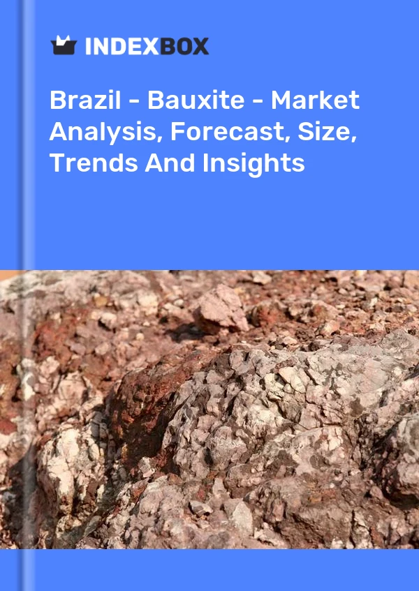 Report Brazil - Bauxite - Market Analysis, Forecast, Size, Trends and Insights for 499$