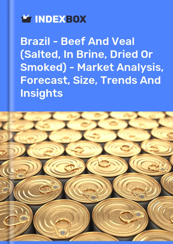 Report Brazil - Beef and Veal (Salted, in Brine, Dried or Smoked) - Market Analysis, Forecast, Size, Trends and Insights for 499$