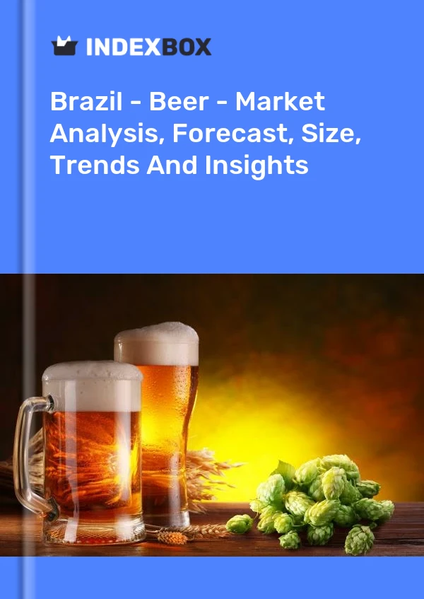 Report Brazil - Beer - Market Analysis, Forecast, Size, Trends and Insights for 499$