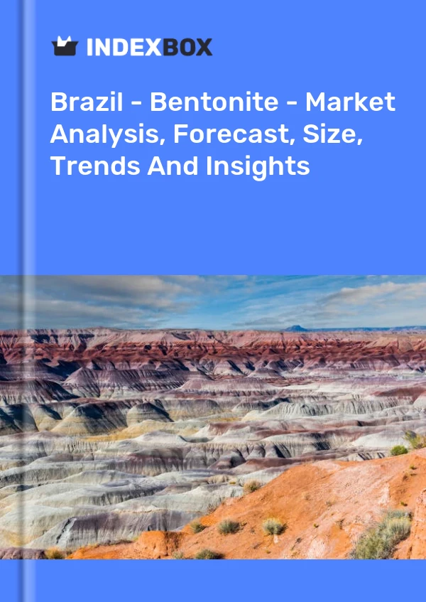 Report Brazil - Bentonite - Market Analysis, Forecast, Size, Trends and Insights for 499$