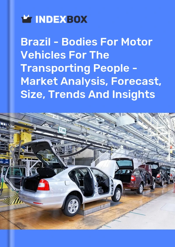 Report Brazil - Bodies for Motor Vehicles for the Transporting People - Market Analysis, Forecast, Size, Trends and Insights for 499$