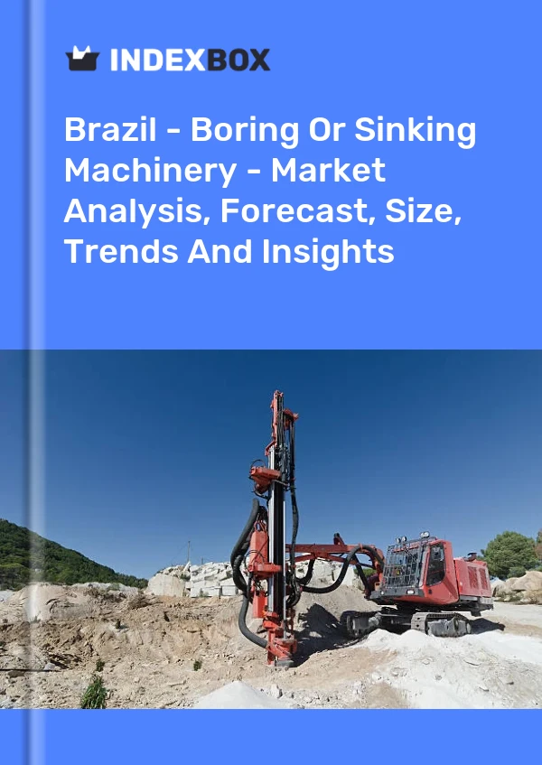 Report Brazil - Boring or Sinking Machinery - Market Analysis, Forecast, Size, Trends and Insights for 499$