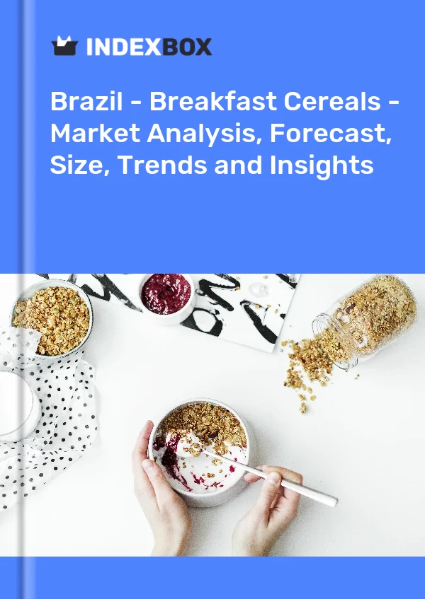 Report Brazil - Breakfast Cereals - Market Analysis, Forecast, Size, Trends and Insights for 499$