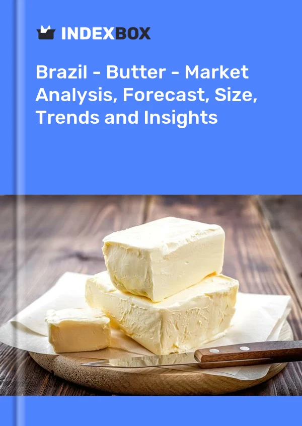 Report Brazil - Butter - Market Analysis, Forecast, Size, Trends and Insights for 499$