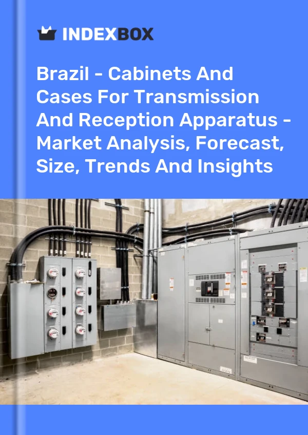 Report Brazil - Cabinets and Cases for Transmission and Reception Apparatus - Market Analysis, Forecast, Size, Trends and Insights for 499$