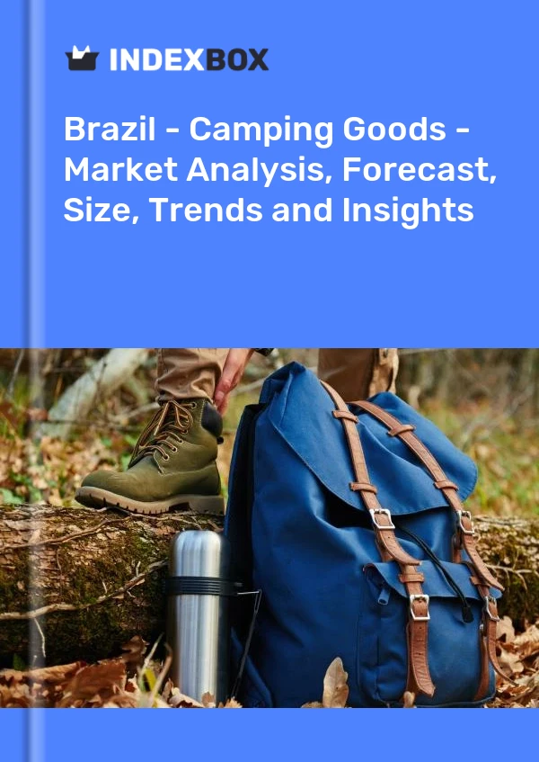 Brazil - Camping Goods - Market Analysis, Forecast, Size, Trends and Insights