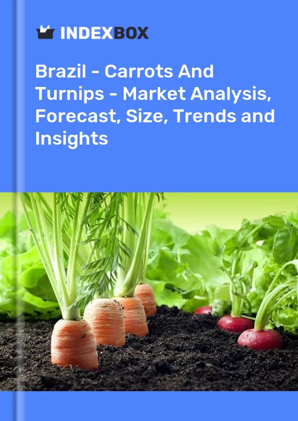 Brazil - Carrots And Turnips - Market Analysis, Forecast, Size, Trends and Insights