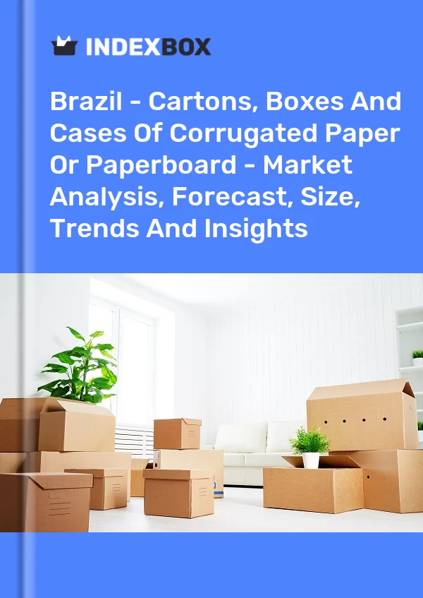 Report Brazil - Cartons, Boxes and Cases of Corrugated Paper or Paperboard - Market Analysis, Forecast, Size, Trends and Insights for 499$